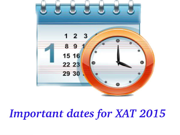 Important dates for XAT 2015 Important dates for XAT 2015