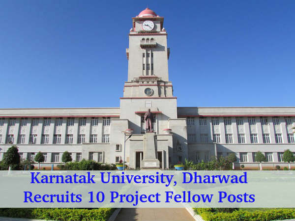 Karnatak University Recruits Project Fellow Posts Karnatak University Recruits Project Fellow Posts