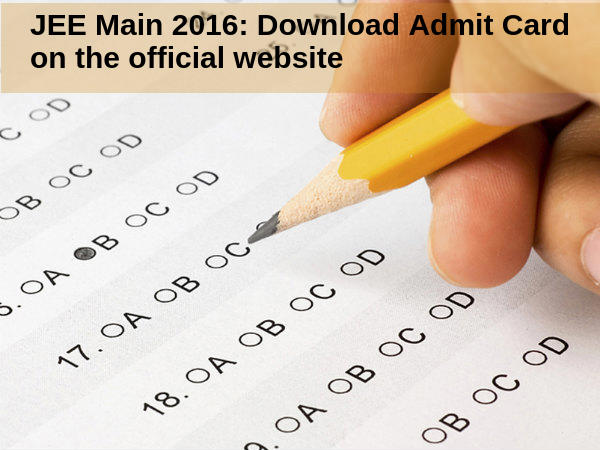 JEE Main 2016: Admit Cards available to download JEE Main 2016: Admit Cards available to download