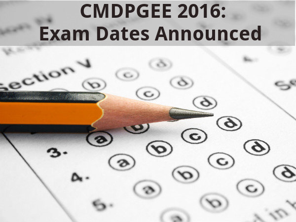 CMDPGEE 2016: Exam Dates Announced CMDPGEE 2016: Exam Dates Announced