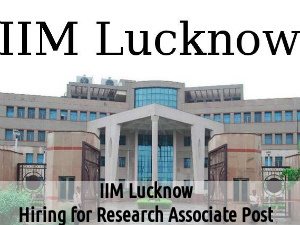 IIM Lucknow is Hiring for Research Associate Post IIM Lucknow is Hiring for Research Associate Post