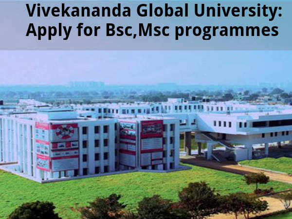 Vivekananda Global University: Apply for UG, PG Vivekananda Global University: Apply for UG, PG