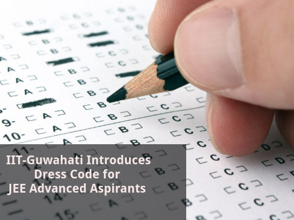 Dress Code for JEE Advanced Aspirants Dress Code for JEE Advanced Aspirants
