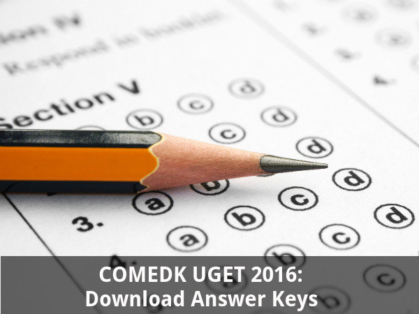 COMEDK UGET 2016: Download Answer Keys COMEDK UGET 2016: Download Answer Keys