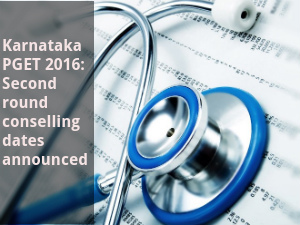 Karnataka PGET 2016: 2 nd round counselling dates Karnataka PGET 2016: 2 nd round counselling dates