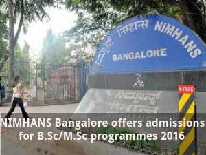 NIMHANS Bangalore offers admissions for B.Sc/M.Sc NIMHANS Bangalore offers admissions for B.Sc/M.Sc