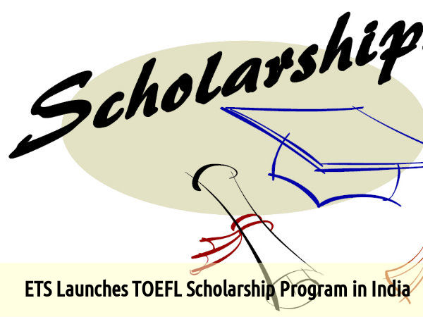ETS Launches TOEFL Scholarship Program in India ETS Launches TOEFL Scholarship Program in India