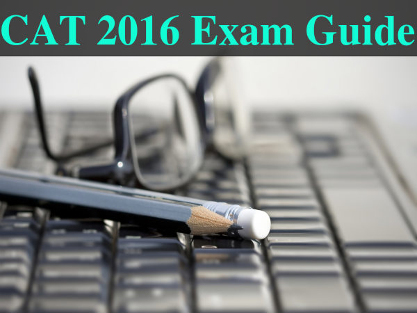 CAT 2016 Registrations Begin, Exam Guide CAT 2016 Registrations Begin, Exam Guide