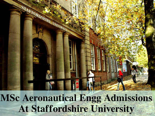 MSc Aeronautical Engg Admissions At Staffordshire MSc Aeronautical Engg Admissions At Staffordshire