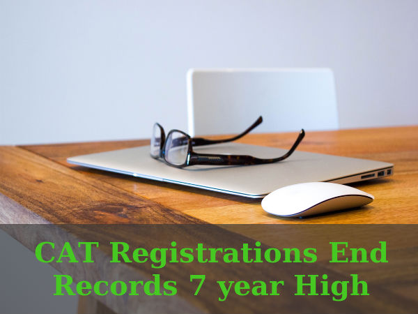CAT 2016 Registrations End, Records 7-year High CAT 2016 Registrations End, Records 7-year High