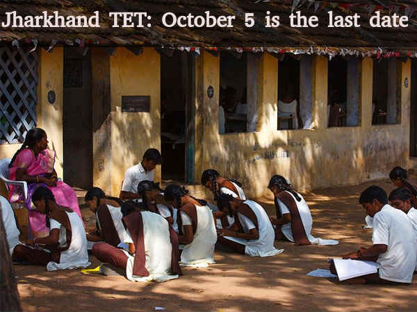 Jharkhand TET: Last date to apply is October 5 Jharkhand TET: Last date to apply is October 5
