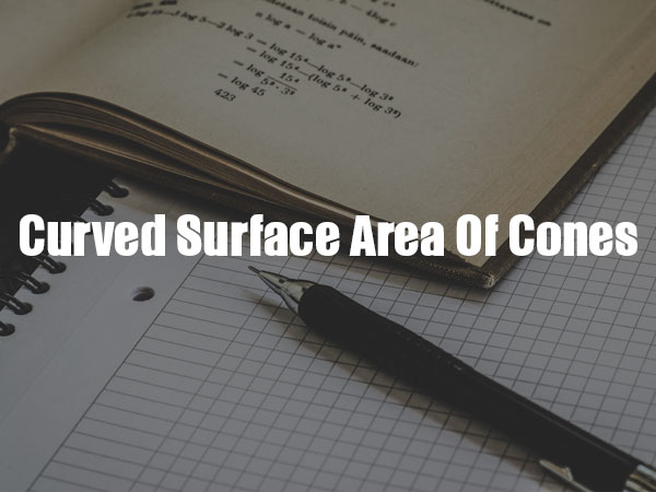 Curved Surface Area Of Cones