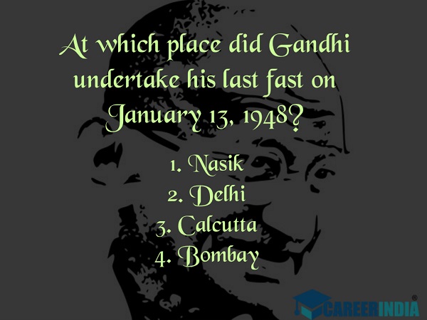 Gandhi Quiz: At which place did Gandhi undertake his last fast on January 13, 1948?