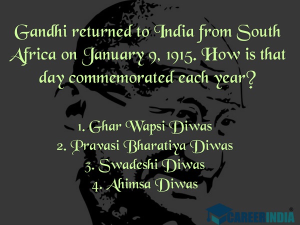 Gandhi Quiz: MK Gandhi returned to India from South Africa on January 9, 1915. How is that day commemorated each year?