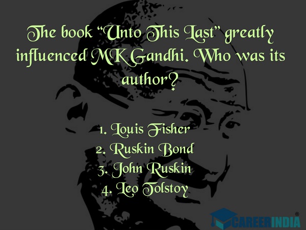 The book “Unto This Last” greatly influenced MK Gandhi. Who was its author?