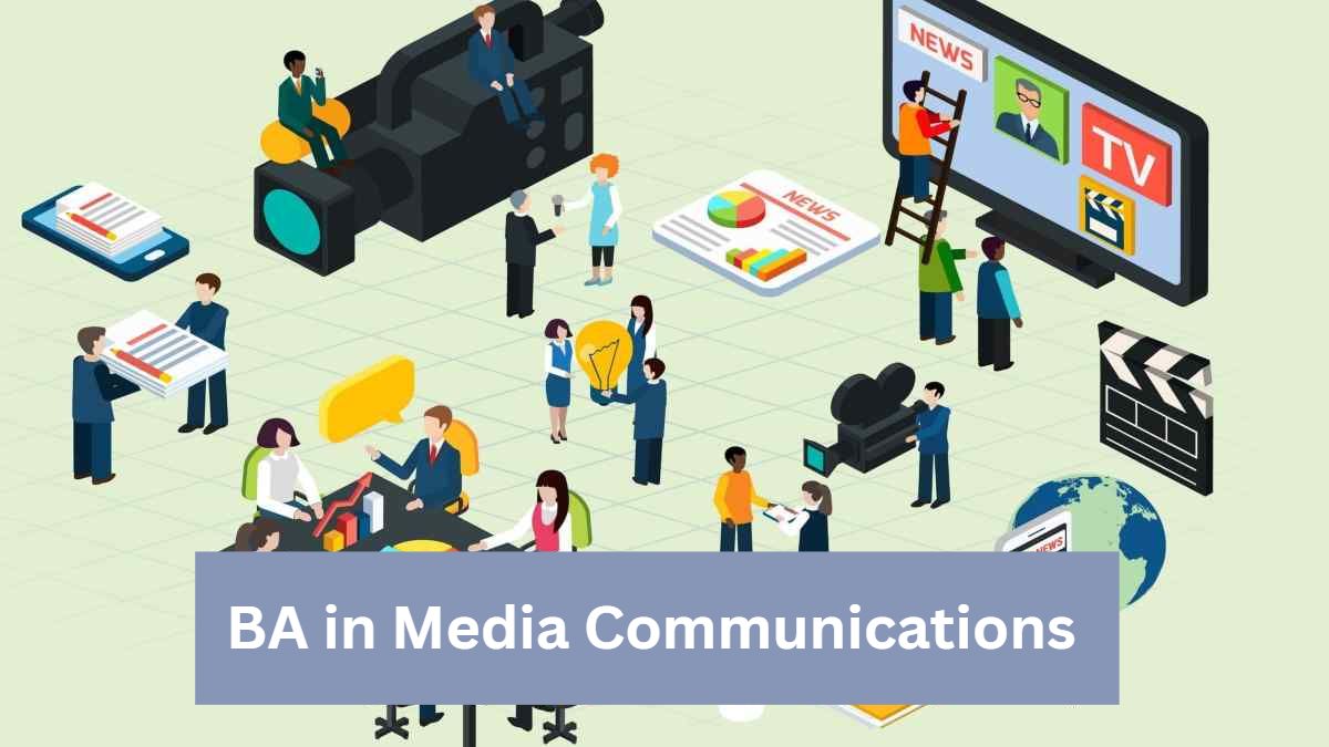 BA In Media Communications Scope, Best Colleges, And Admission