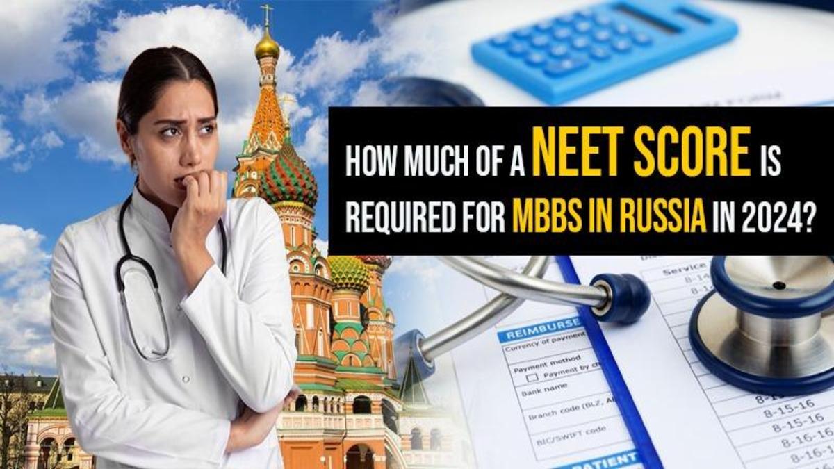 How Much of a NEET Score is Required for MBBS in Russia in 2024